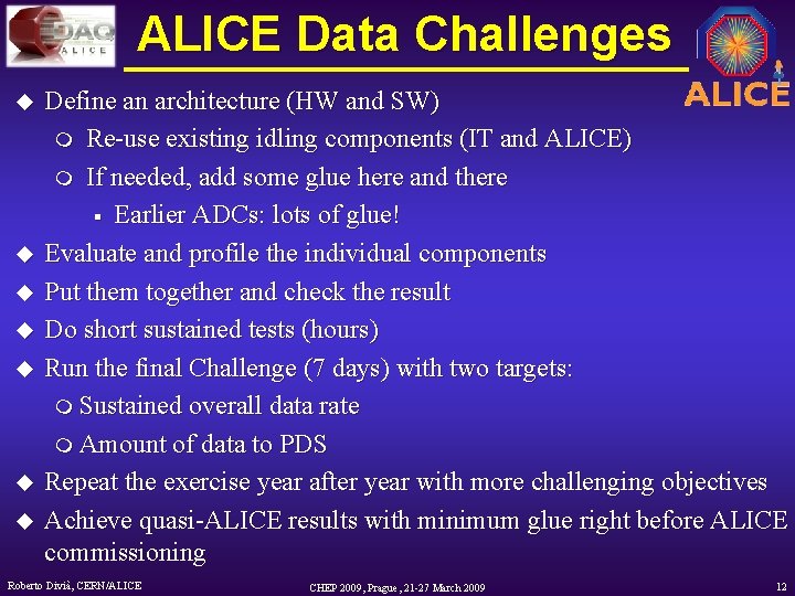ALICE Data Challenges u u u u Define an architecture (HW and SW) m