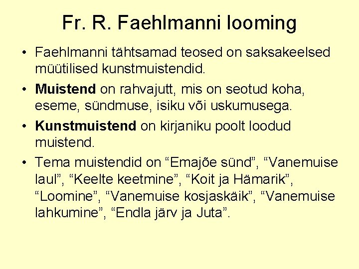 Fr. R. Faehlmanni looming • Faehlmanni tähtsamad teosed on saksakeelsed müütilised kunstmuistendid. • Muistend