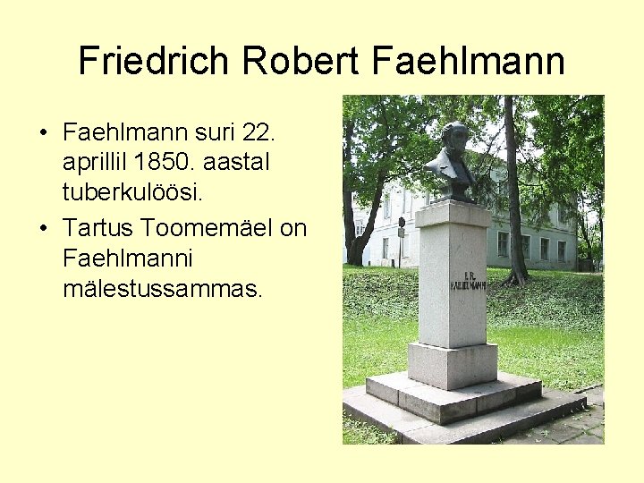 Friedrich Robert Faehlmann • Faehlmann suri 22. aprillil 1850. aastal tuberkulöösi. • Tartus Toomemäel