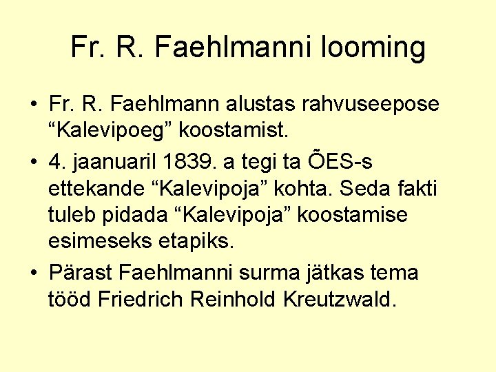 Fr. R. Faehlmanni looming • Fr. R. Faehlmann alustas rahvuseepose “Kalevipoeg” koostamist. • 4.