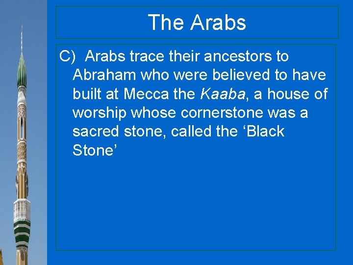 The Arabs C) Arabs trace their ancestors to Abraham who were believed to have