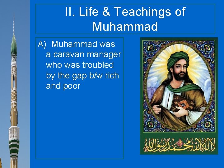 II. Life & Teachings of Muhammad A) Muhammad was a caravan manager who was