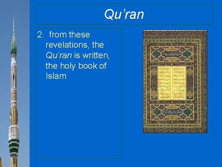 Qu’ran 2. from these revelations, the Qu’ran is written, the holy book of Islam