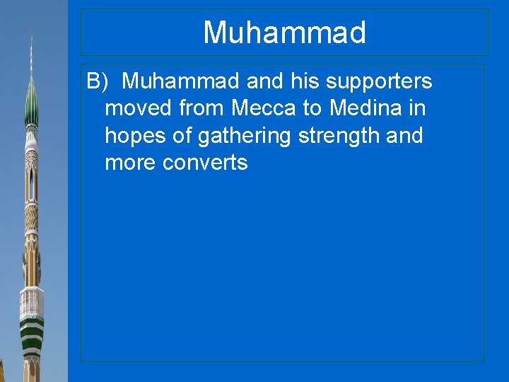 Muhammad B) Muhammad and his supporters moved from Mecca to Medina in hopes of