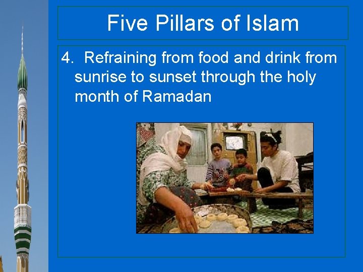 Five Pillars of Islam 4. Refraining from food and drink from sunrise to sunset