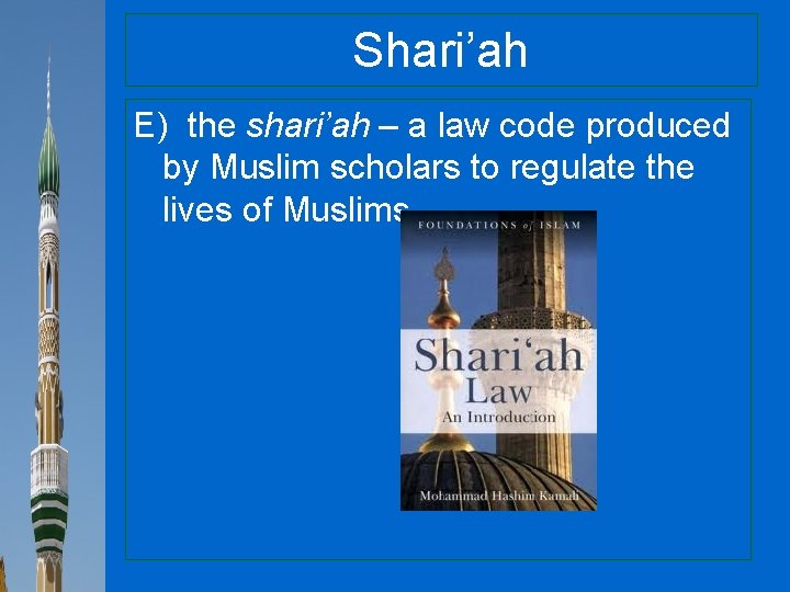 Shari’ah E) the shari’ah – a law code produced by Muslim scholars to regulate