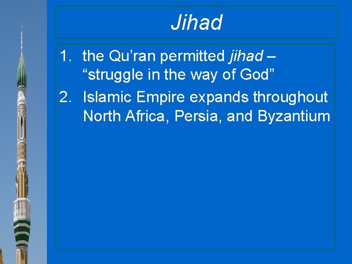 Jihad 1. the Qu’ran permitted jihad – “struggle in the way of God” 2.