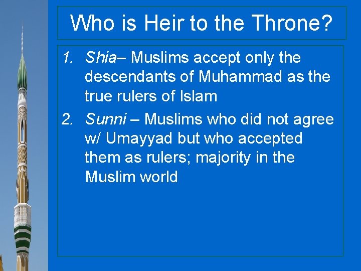 Who is Heir to the Throne? 1. Shia– Muslims accept only the descendants of