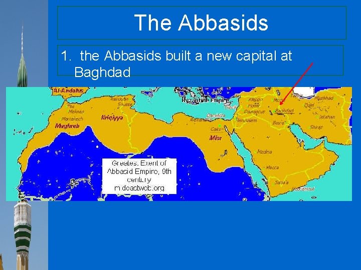 The Abbasids 1. the Abbasids built a new capital at Baghdad 