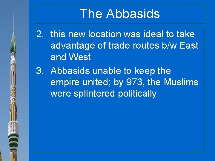 The Abbasids 2. this new location was ideal to take advantage of trade routes