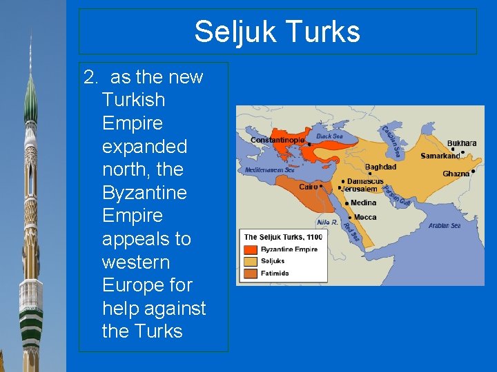 Seljuk Turks 2. as the new Turkish Empire expanded north, the Byzantine Empire appeals