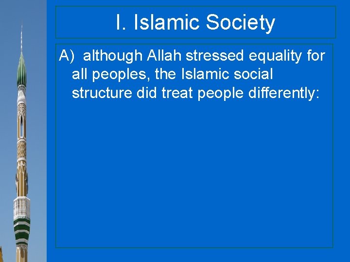 I. Islamic Society A) although Allah stressed equality for all peoples, the Islamic social