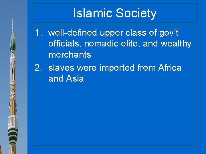 Islamic Society 1. well-defined upper class of gov’t officials, nomadic elite, and wealthy merchants