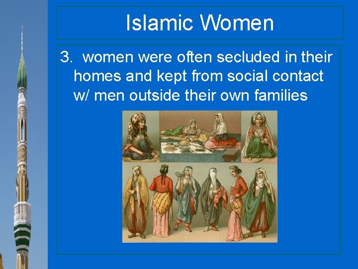 Islamic Women 3. women were often secluded in their homes and kept from social