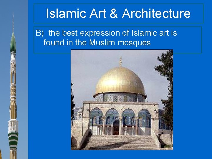 Islamic Art & Architecture B) the best expression of Islamic art is found in