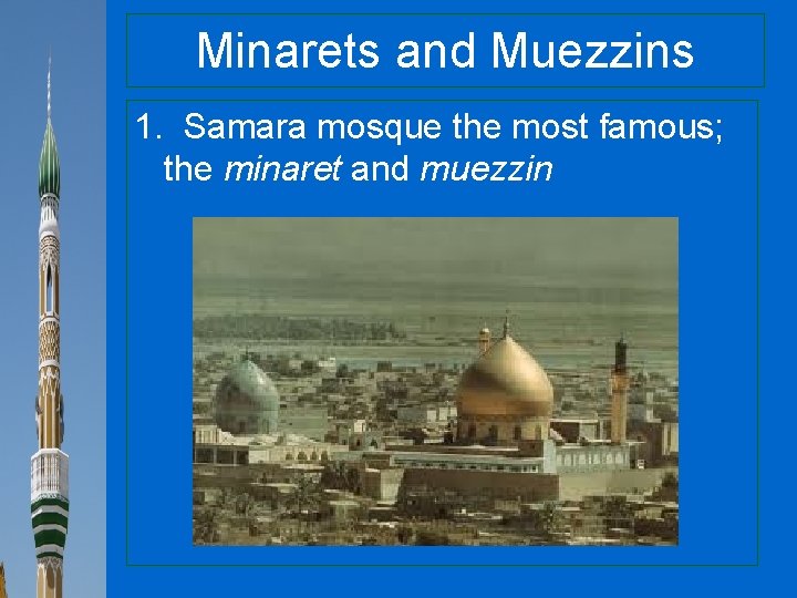 Minarets and Muezzins 1. Samara mosque the most famous; the minaret and muezzin 