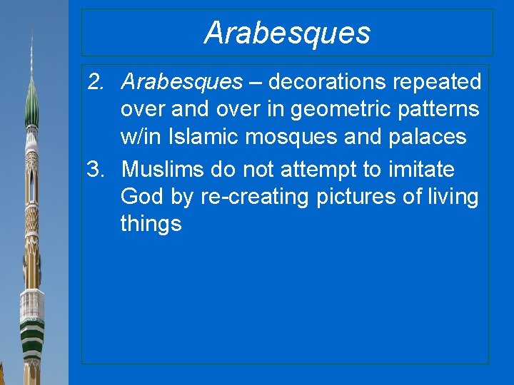 Arabesques 2. Arabesques – decorations repeated over and over in geometric patterns w/in Islamic