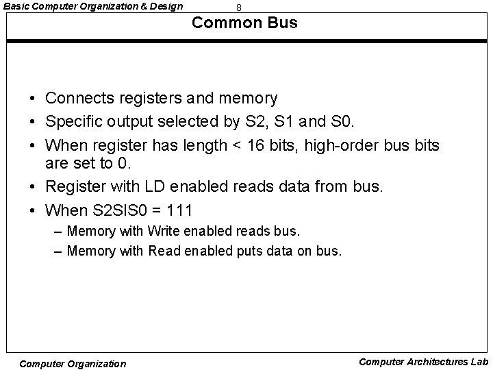 Basic Computer Organization & Design 8 Common Bus • Connects registers and memory •