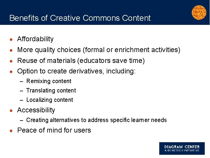 Benefits of Creative Commons Content ● Affordability ● More quality choices (formal or enrichment