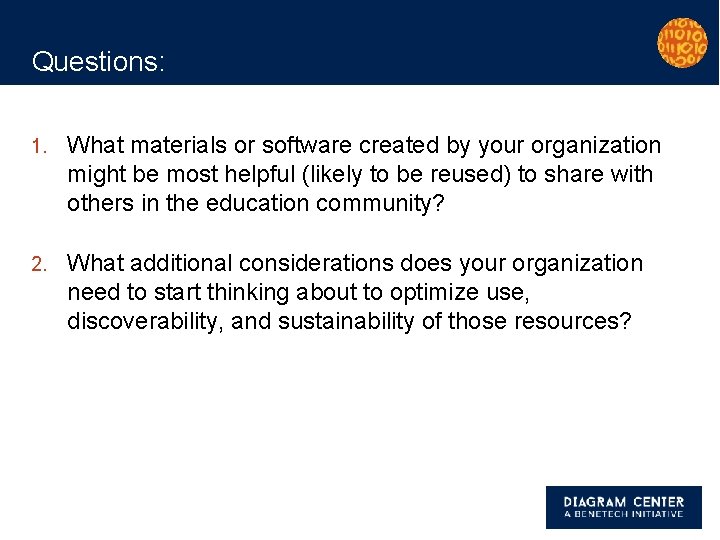 Questions: 1. What materials or software created by your organization might be most helpful