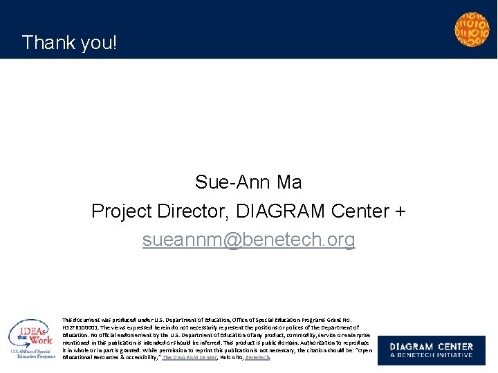 Thank you! Sue-Ann Ma Project Director, DIAGRAM Center + sueannm@benetech. org This document was
