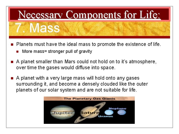 Necessary Components for Life: 7. Mass n Planets must have the ideal mass to