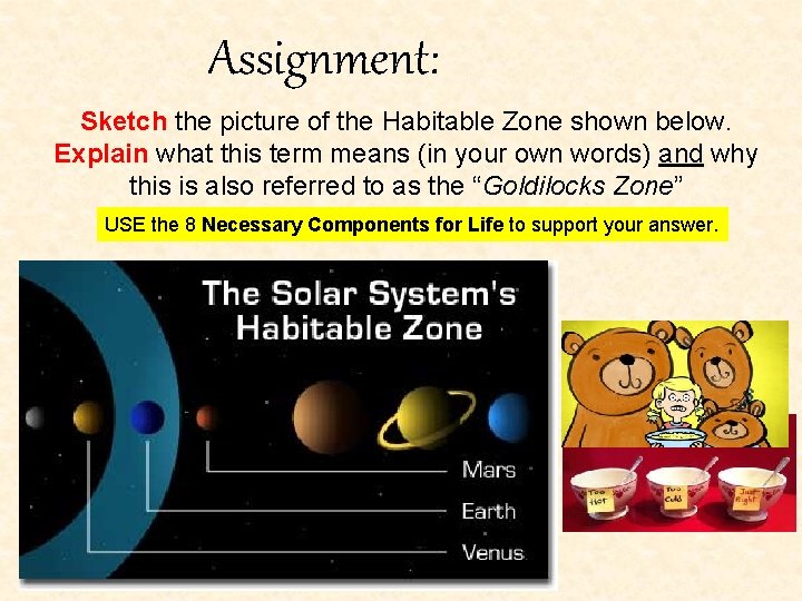 Assignment: Sketch the picture of the Habitable Zone shown below. Explain what this term