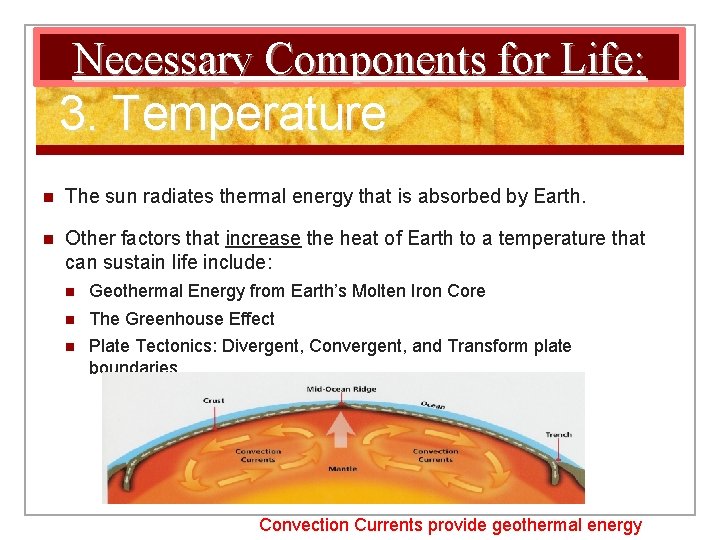 Necessary Components for Life: 3. Temperature n The sun radiates thermal energy that is