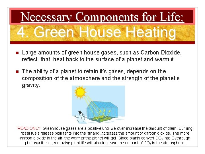Necessary Components for Life: 4. Green House Heating n Large amounts of green house