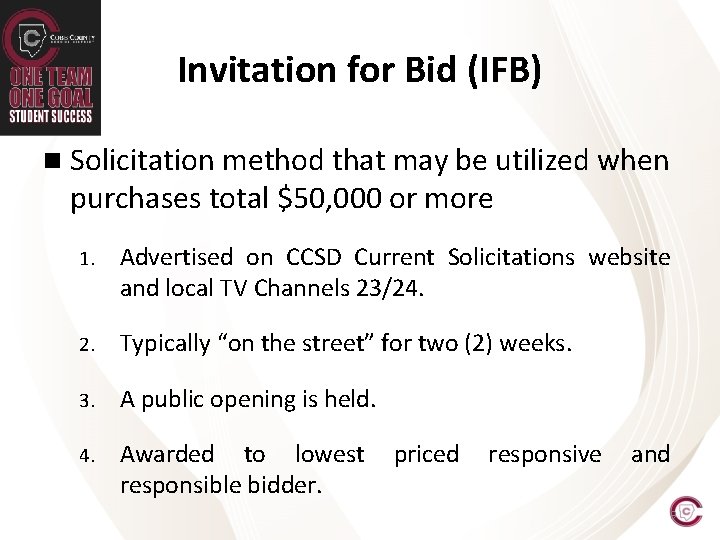 Invitation for Bid (IFB) n Solicitation method that may be utilized when purchases total