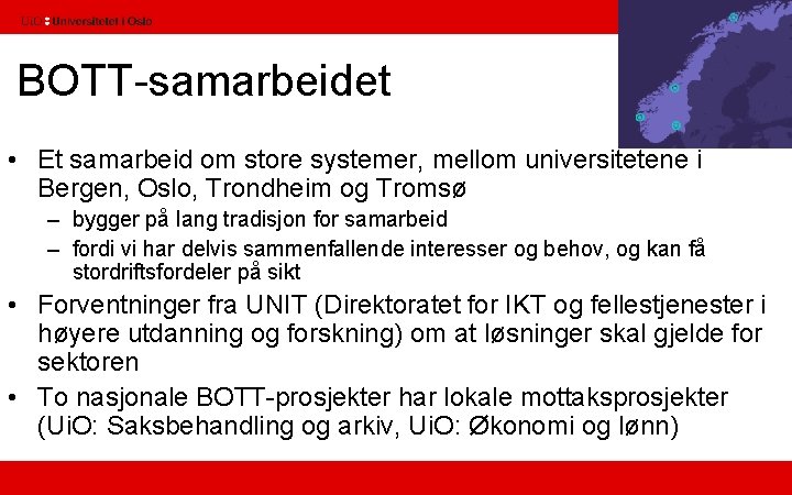 BOTT-samarbeidet • Et samarbeid om store systemer, mellom universitetene i Bergen, Oslo, Trondheim og