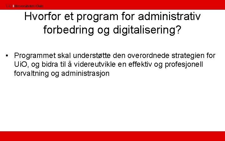 Hvorfor et program for administrativ forbedring og digitalisering? • Programmet skal understøtte den overordnede