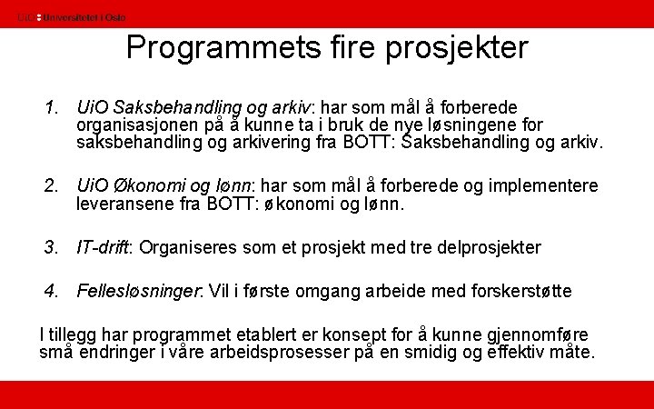 Programmets fire prosjekter 1. Ui. O Saksbehandling og arkiv: har som mål å forberede