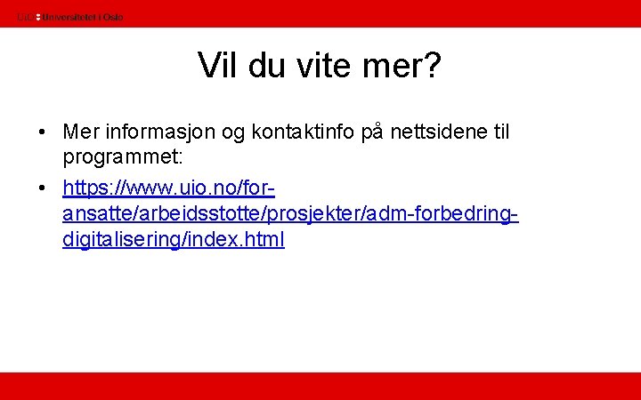 Vil du vite mer? • Mer informasjon og kontaktinfo på nettsidene til programmet: •