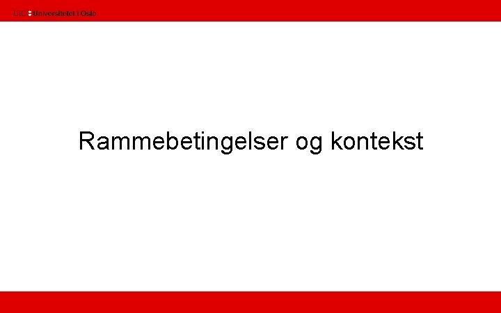 Rammebetingelser og kontekst 