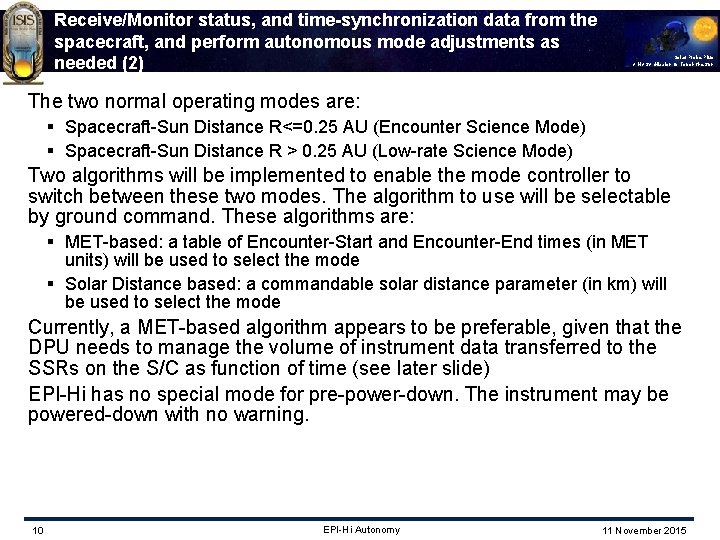 Receive/Monitor status, and time-synchronization data from the spacecraft, and perform autonomous mode adjustments as
