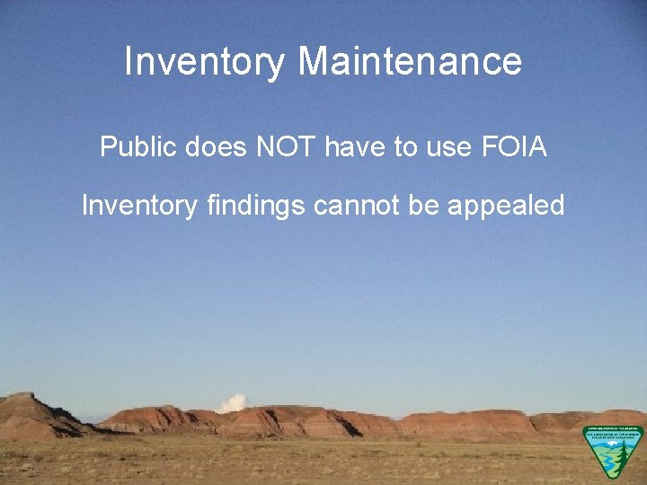 Inventory Maintenance Public does NOT have to use FOIA Inventory findings cannot be appealed