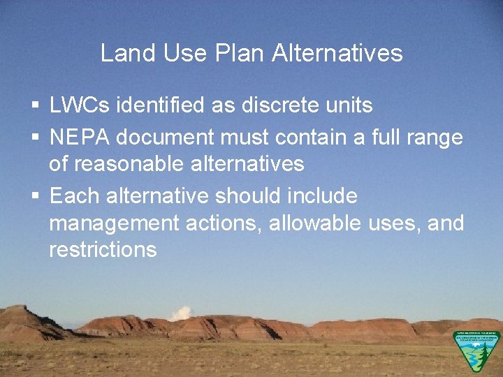 Land Use Plan Alternatives § LWCs identified as discrete units § NEPA document must