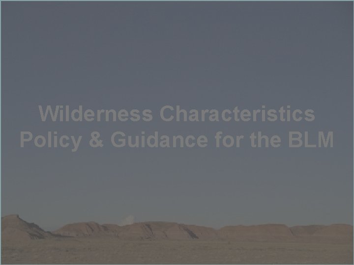 Wilderness Characteristics Policy & Guidance for the BLM 