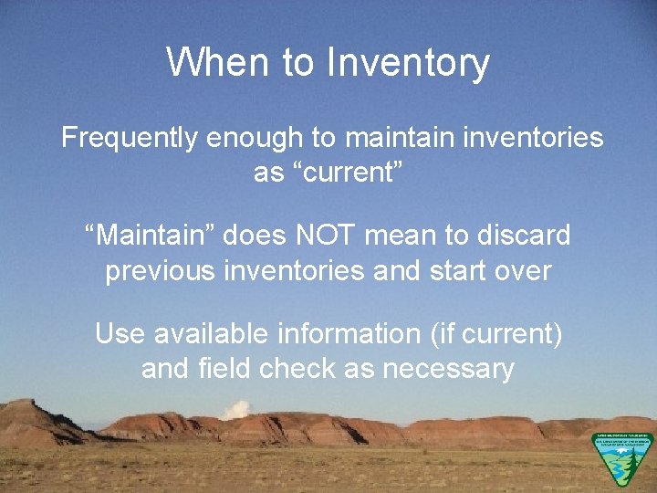 When to Inventory Frequently enough to maintain inventories as “current” “Maintain” does NOT mean