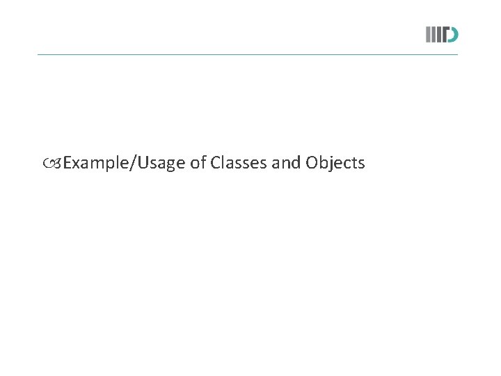  Example/Usage of Classes and Objects 