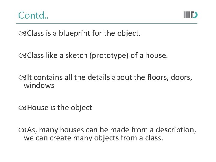 Contd. . Class is a blueprint for the object. Class like a sketch (prototype)