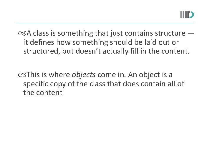  A class is something that just contains structure — it defines how something
