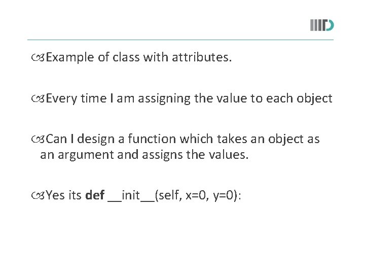  Example of class with attributes. Every time I am assigning the value to