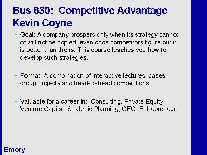 Bus 630: Competitive Advantage Kevin Coyne • Goal: A company prospers only when its