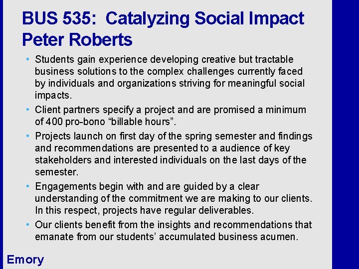 BUS 535: Catalyzing Social Impact Peter Roberts • Students gain experience developing creative but