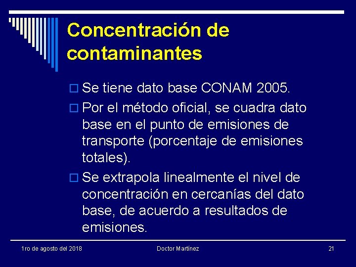 Concentración de contaminantes o Se tiene dato base CONAM 2005. o Por el método