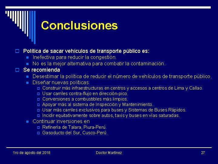 Conclusiones o Política de sacar vehículos de transporte público es: n n Inefectiva para