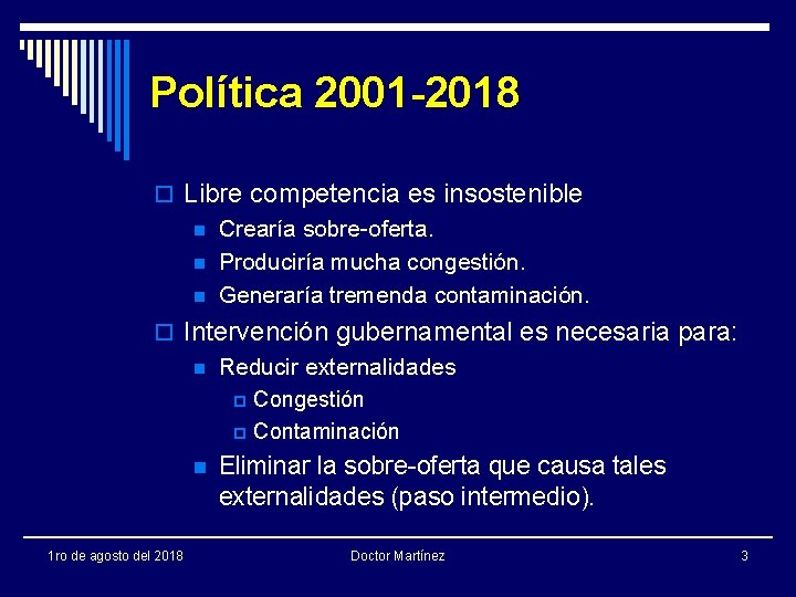 Política 2001 -2018 o Libre competencia es insostenible n Crearía sobre-oferta. n Produciría mucha