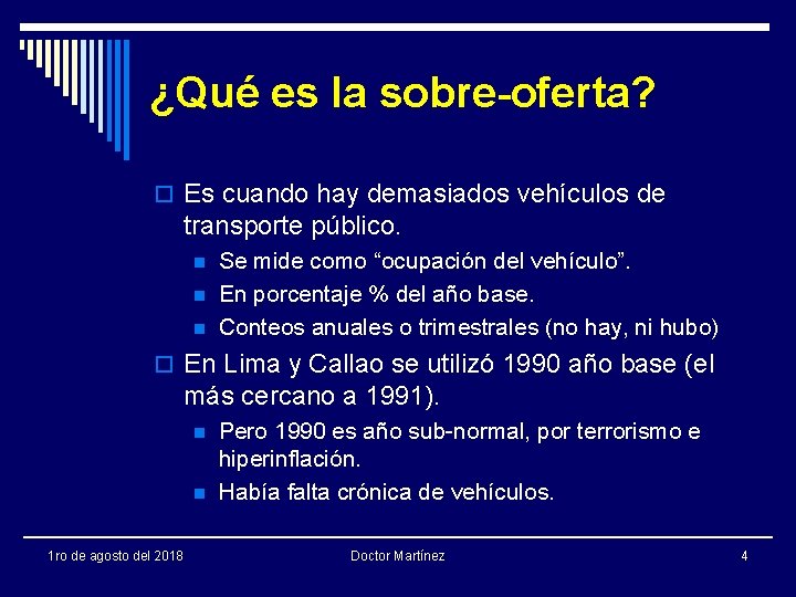 ¿Qué es la sobre-oferta? o Es cuando hay demasiados vehículos de transporte público. n